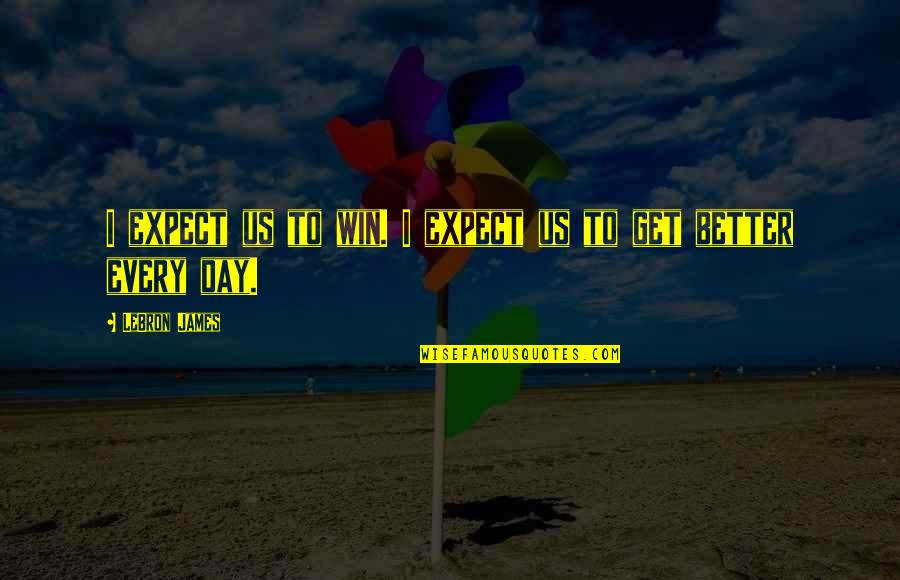 Ryndock Quotes By LeBron James: I expect us to win. I expect us Ryndock Quotes By LeBron James: I expect us to win. I expect us