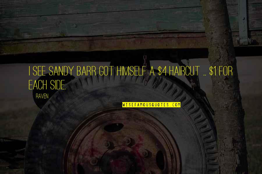 Rynn Quotes By Raven: I see Sandy Barr got himself a $4