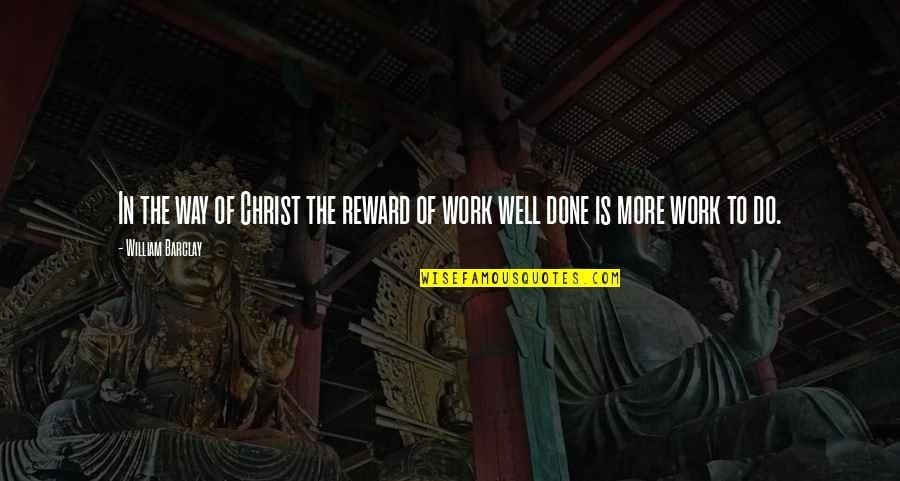 Rynn Quotes By William Barclay: In the way of Christ the reward of