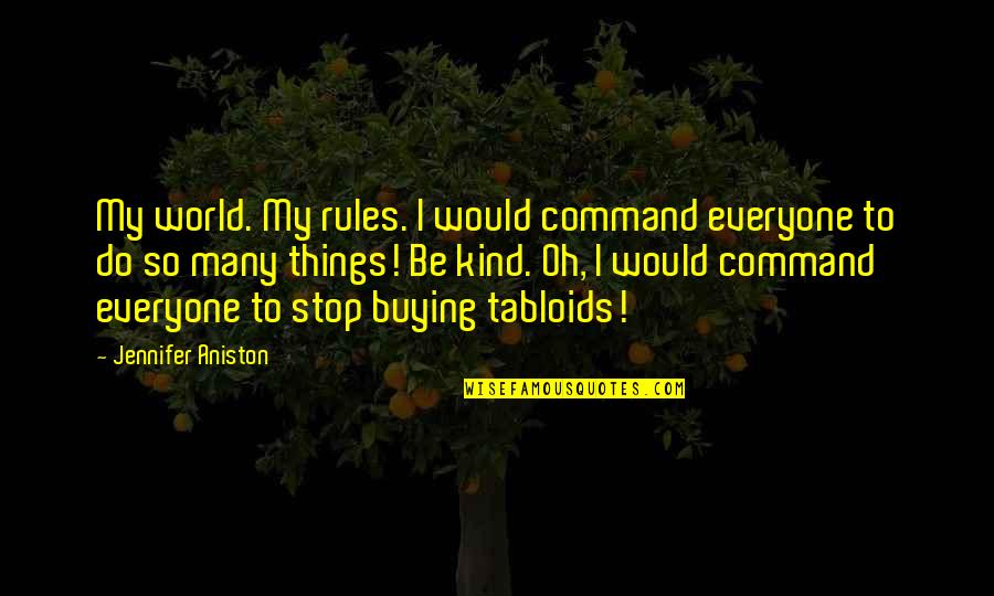 Ryno Insurance Quote Quotes By Jennifer Aniston: My world. My rules. I would command everyone Ryno Insurance Quote Quotes By Jennifer Aniston: My world. My rules. I would command everyone