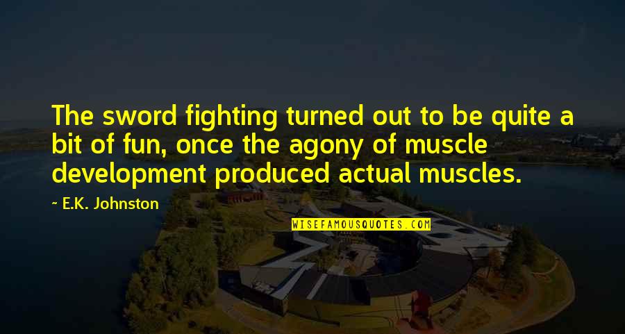 Rynsoord Quotes By E.K. Johnston: The sword fighting turned out to be quite