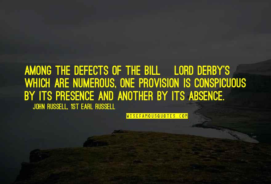Ryo Sakazaki Quotes By John Russell, 1st Earl Russell: Among the defects of the bill [Lord Derby's]