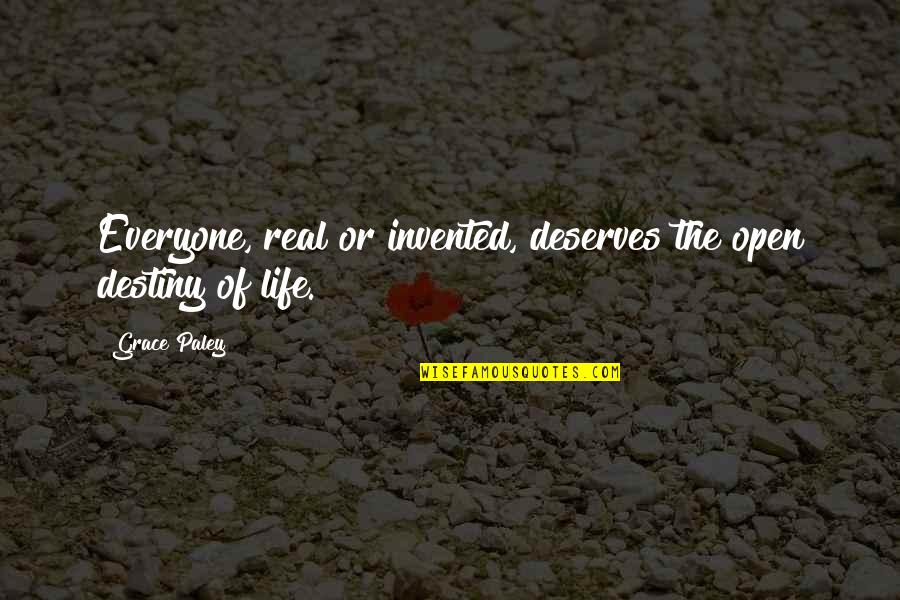 Ryosuke Miura Quotes By Grace Paley: Everyone, real or invented, deserves the open destiny