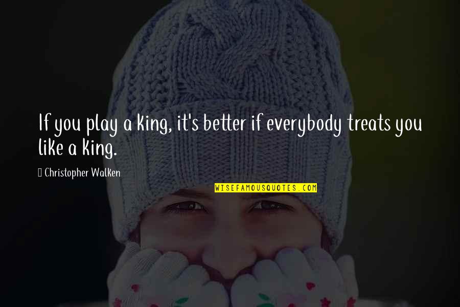 Ryotaro Tsubo Quotes By Christopher Walken: If you play a king, it's better if Ryotaro Tsubo Quotes By Christopher Walken: If you play a king, it's better if