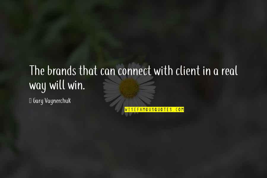 Ryoujoku Endings Quotes By Gary Vaynerchuk: The brands that can connect with client in