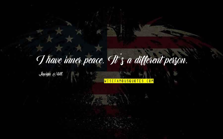 Ryoujoku Endings Quotes By Lauryn Hill: I have inner peace. It's a different person.