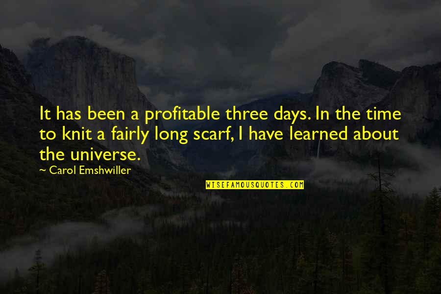 Ryoujoku No Dokuori Quotes By Carol Emshwiller: It has been a profitable three days. In