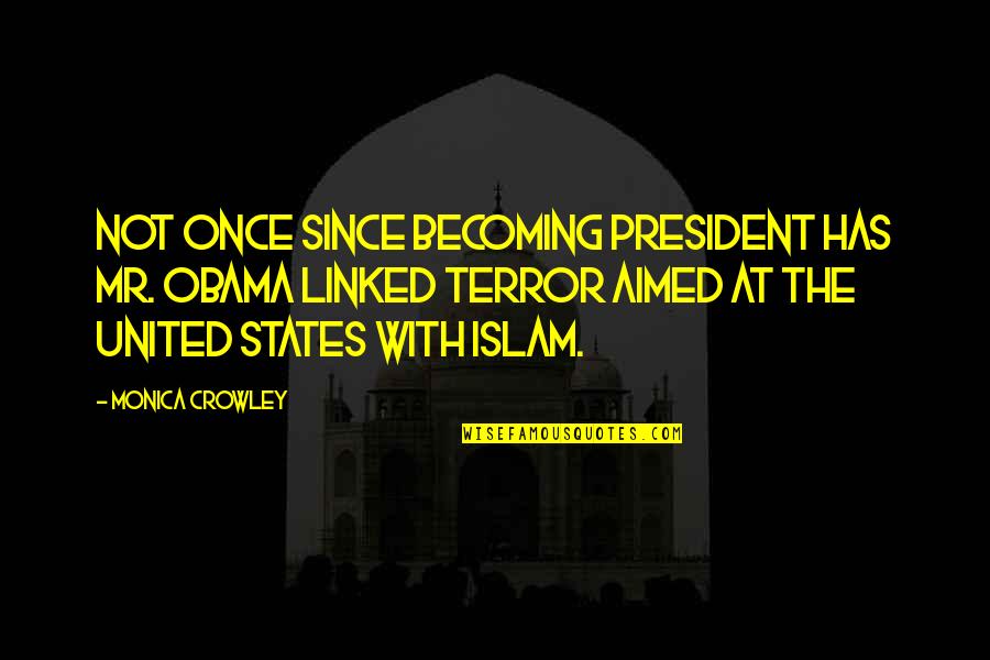 Ryouko Quotes By Monica Crowley: Not once since becoming president has Mr. Obama Ryouko Quotes By Monica Crowley: Not once since becoming president has Mr. Obama