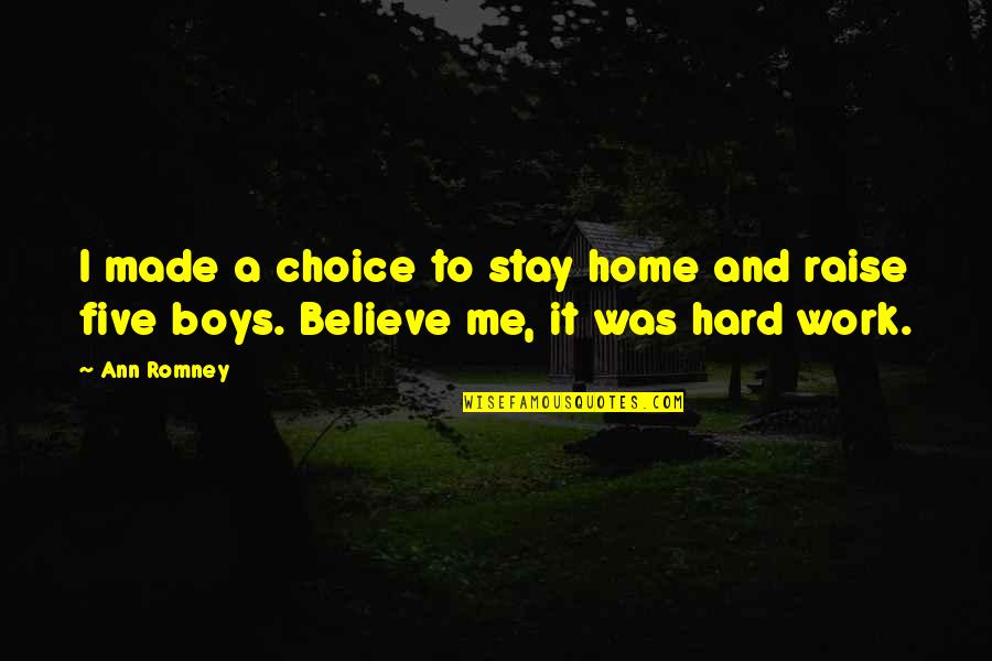 Rypnx Quotes By Ann Romney: I made a choice to stay home and