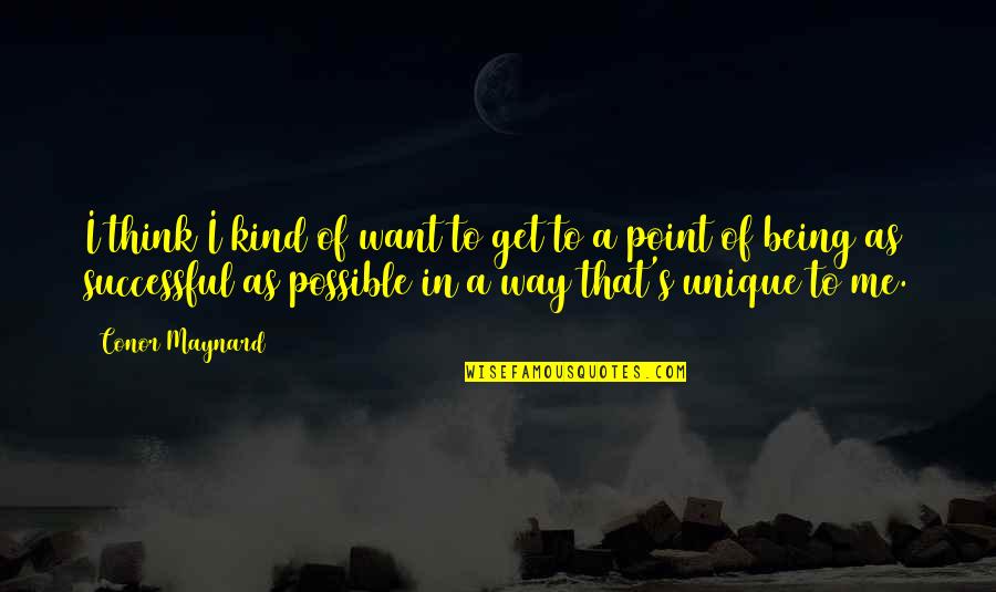 Rypnx Quotes By Conor Maynard: I think I kind of want to get