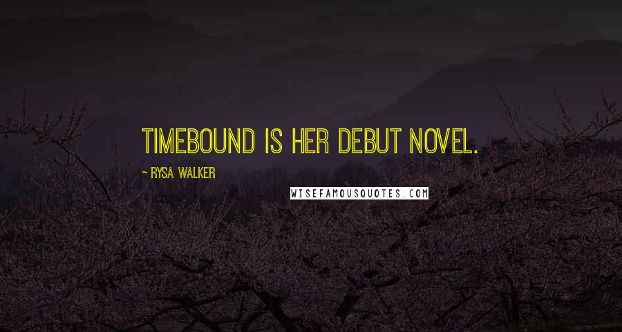 Rysa Walker quotes: Timebound is her debut novel.