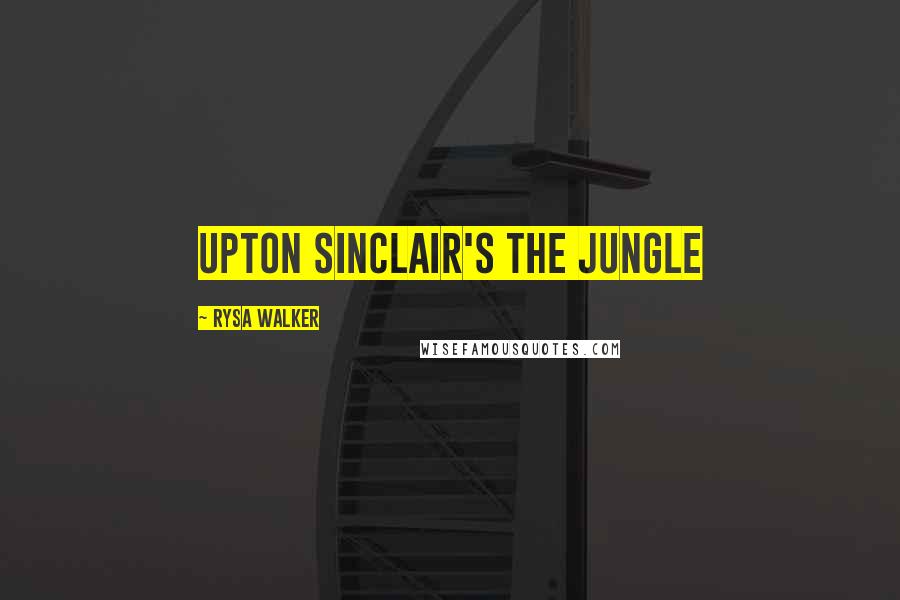 Rysa Walker quotes: Upton Sinclair's The Jungle