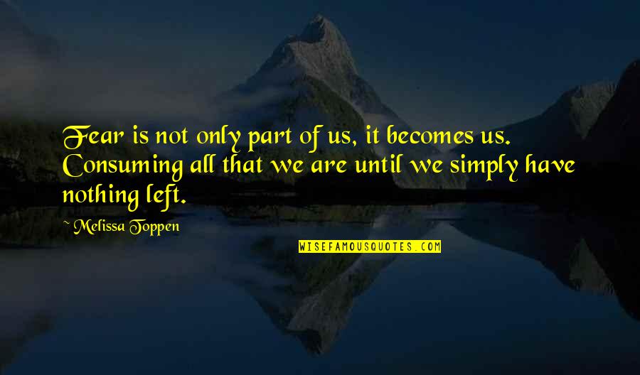 Rysers Landscape Quotes By Melissa Toppen: Fear is not only part of us, it Rysers Landscape Quotes By Melissa Toppen: Fear is not only part of us, it