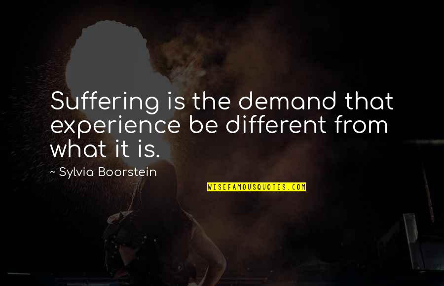 Rysunki Quotes By Sylvia Boorstein: Suffering is the demand that experience be different Rysunki Quotes By Sylvia Boorstein: Suffering is the demand that experience be different