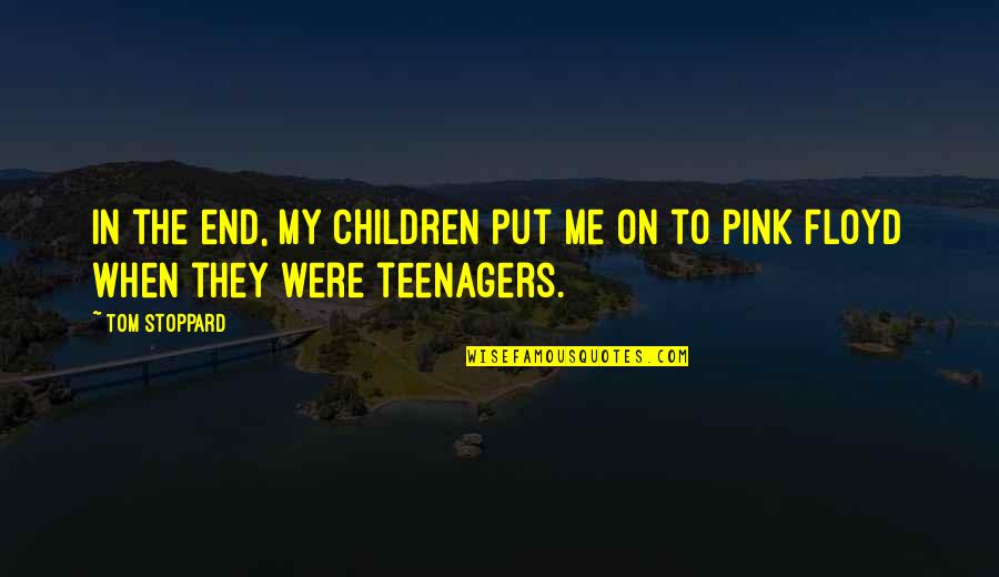 Rysunki Quotes By Tom Stoppard: In the end, my children put me on