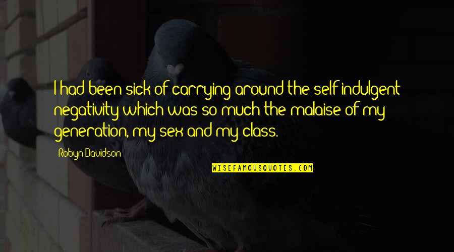 Ryszarda Kotysa Quotes By Robyn Davidson: I had been sick of carrying around the