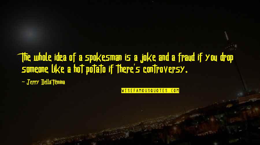 Rythem Quotes By Jerry Della Femina: The whole idea of a spokesman is a Rythem Quotes By Jerry Della Femina: The whole idea of a spokesman is a