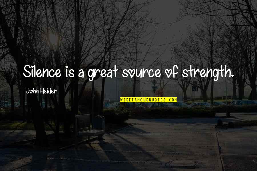 Ryugasaki Hiro Quotes By John Heider: Silence is a great source of strength. Ryugasaki Hiro Quotes By John Heider: Silence is a great source of strength.