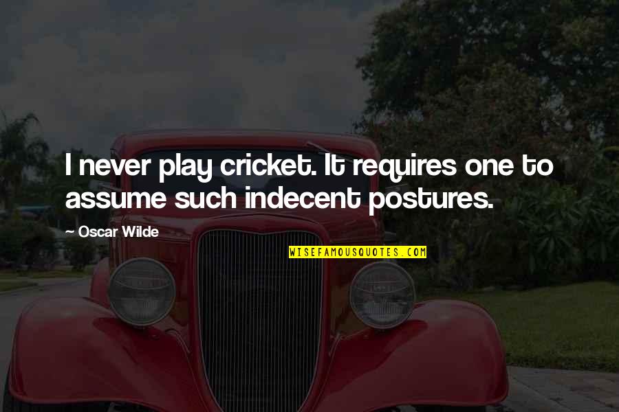 Ryuguden Ryokan Quotes By Oscar Wilde: I never play cricket. It requires one to