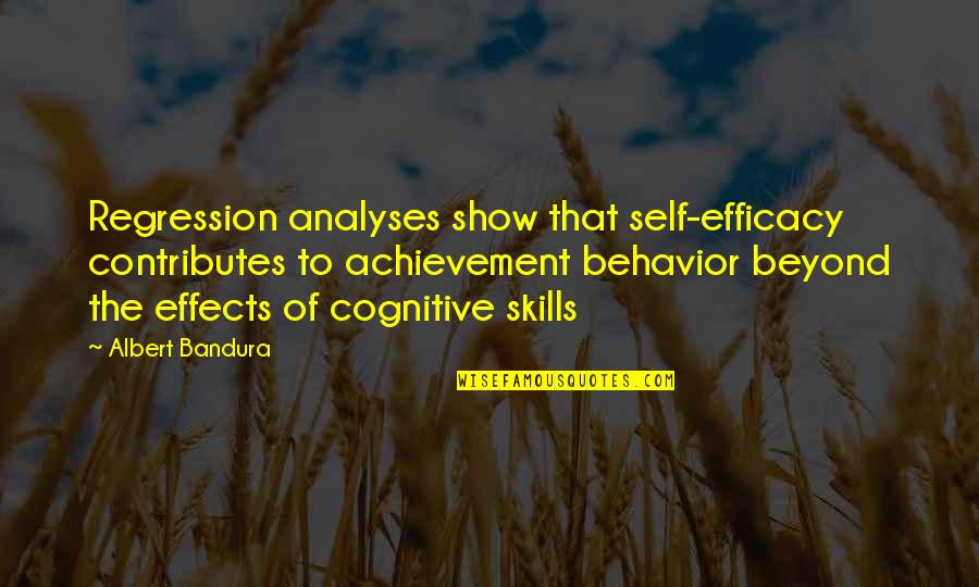 Ryuo Quotes By Albert Bandura: Regression analyses show that self-efficacy contributes to achievement