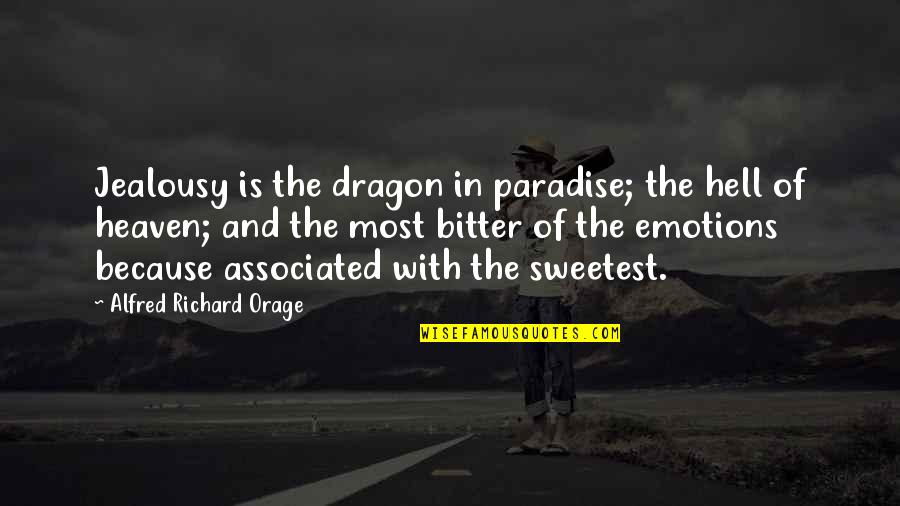 Ryusuke Taguchi Quotes By Alfred Richard Orage: Jealousy is the dragon in paradise; the hell
