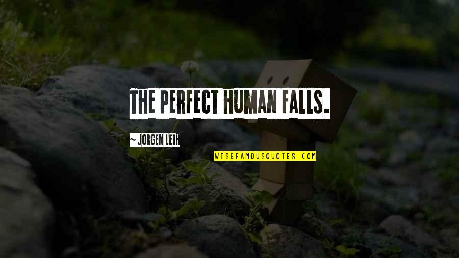Ryusuke Taguchi Quotes By Jorgen Leth: The perfect human falls.
