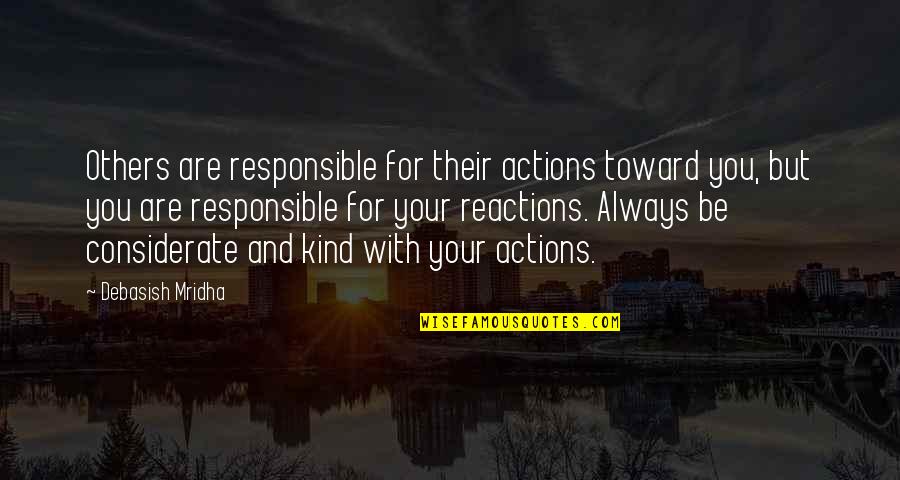 Ryuto And Pippi Quotes By Debasish Mridha: Others are responsible for their actions toward you, Ryuto And Pippi Quotes By Debasish Mridha: Others are responsible for their actions toward you,
