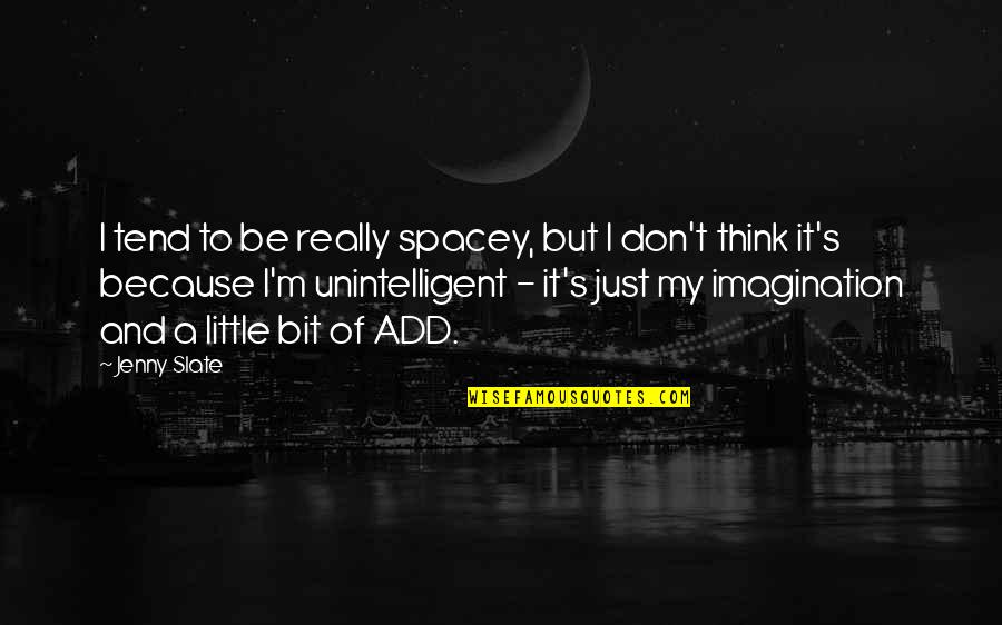 Ryuzo And The Seven Quotes By Jenny Slate: I tend to be really spacey, but I Ryuzo And The Seven Quotes By Jenny Slate: I tend to be really spacey, but I