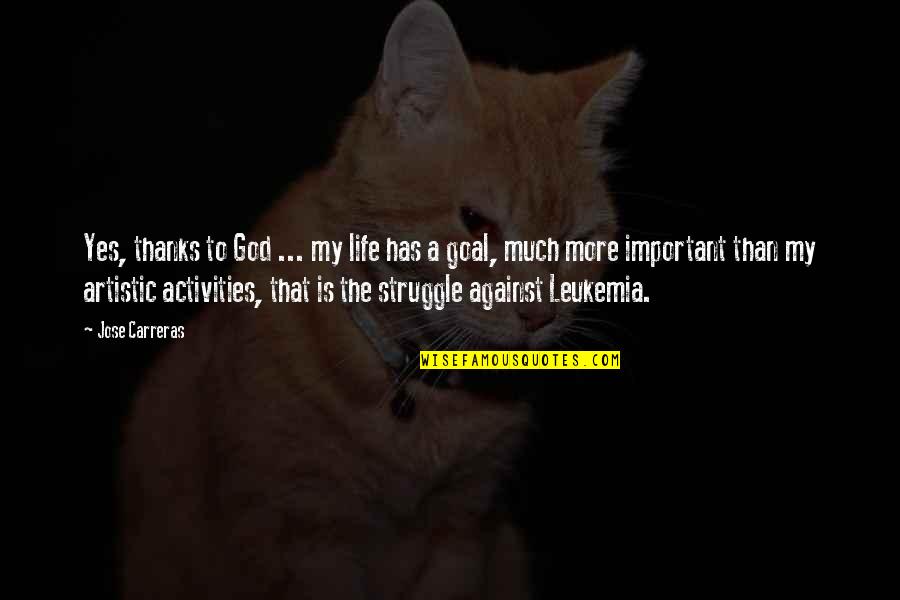 Ryznar Index Quotes By Jose Carreras: Yes, thanks to God ... my life has Ryznar Index Quotes By Jose Carreras: Yes, thanks to God ... my life has