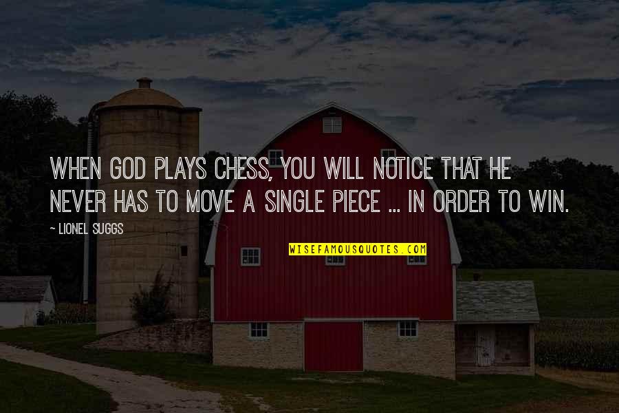 Ryzykant Quotes By Lionel Suggs: When God plays chess, you will notice that Ryzykant Quotes By Lionel Suggs: When God plays chess, you will notice that