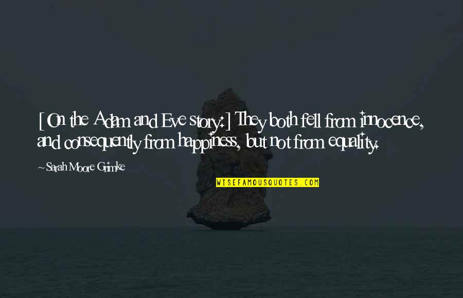 Ryzykant Quotes By Sarah Moore Grimke: [On the Adam and Eve story:] They both
