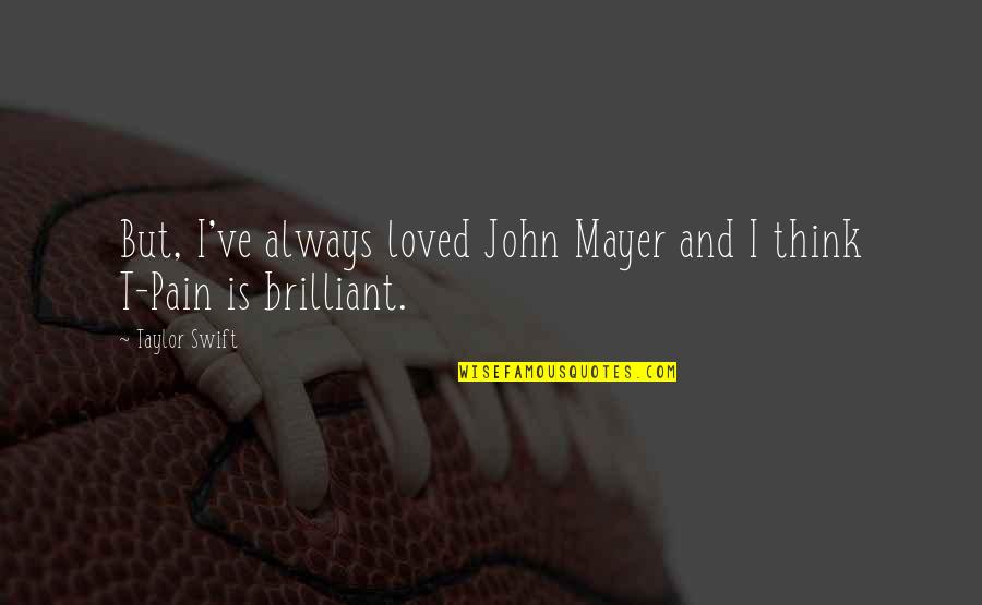 Rza Vs Dj Quotes By Taylor Swift: But, I've always loved John Mayer and I