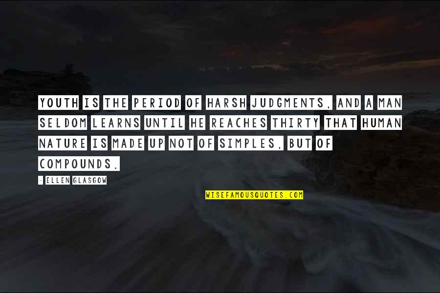 Rzadko Spotykany Quotes By Ellen Glasgow: Youth is the period of harsh judgments, and Rzadko Spotykany Quotes By Ellen Glasgow: Youth is the period of harsh judgments, and