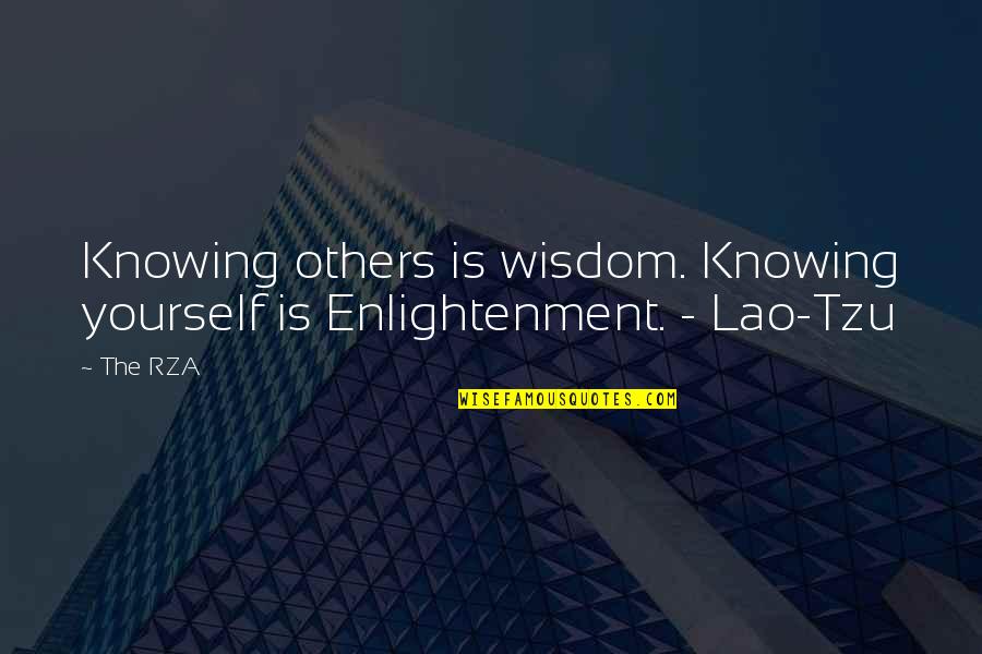 Rza's Quotes By The RZA: Knowing others is wisdom. Knowing yourself is Enlightenment.