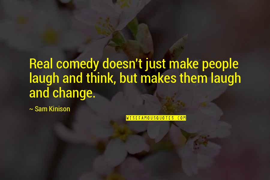 Rzasa Quotes By Sam Kinison: Real comedy doesn't just make people laugh and Rzasa Quotes By Sam Kinison: Real comedy doesn't just make people laugh and