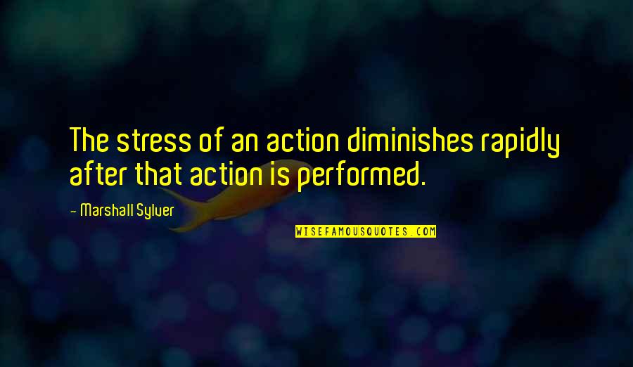 Rzedzian Quotes By Marshall Sylver: The stress of an action diminishes rapidly after