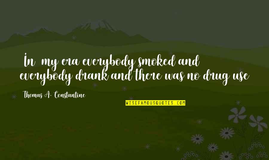 Rzeszowski Zaklad Quotes By Thomas A. Constantine: [In] my era everybody smoked and everybody drank