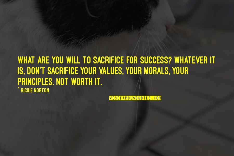 Rzgar Mustafa Quotes By Richie Norton: What are you will to sacrifice for success? Rzgar Mustafa Quotes By Richie Norton: What are you will to sacrifice for success?