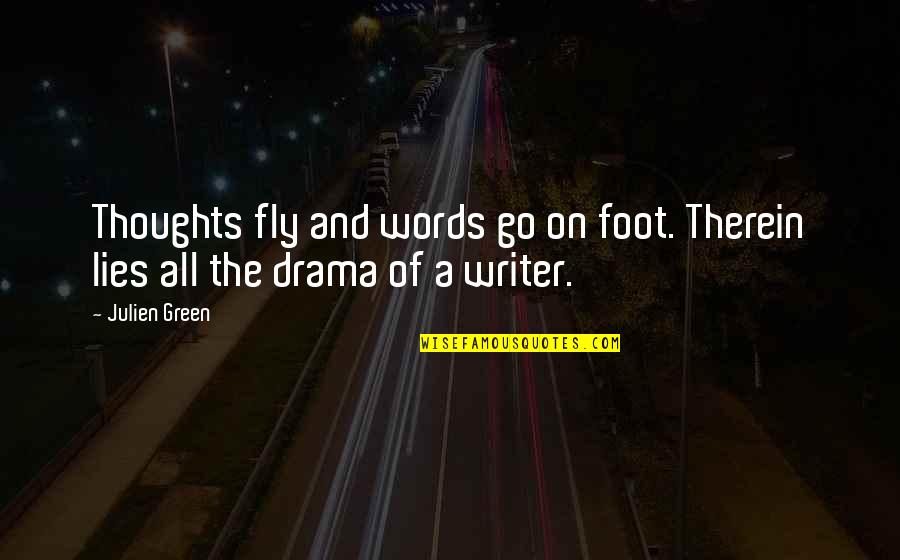 Rzim Quotes By Julien Green: Thoughts fly and words go on foot. Therein