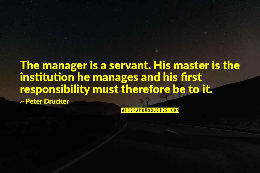 Rzleticc Quotes By Peter Drucker: The manager is a servant. His master is Rzleticc Quotes By Peter Drucker: The manager is a servant. His master is
