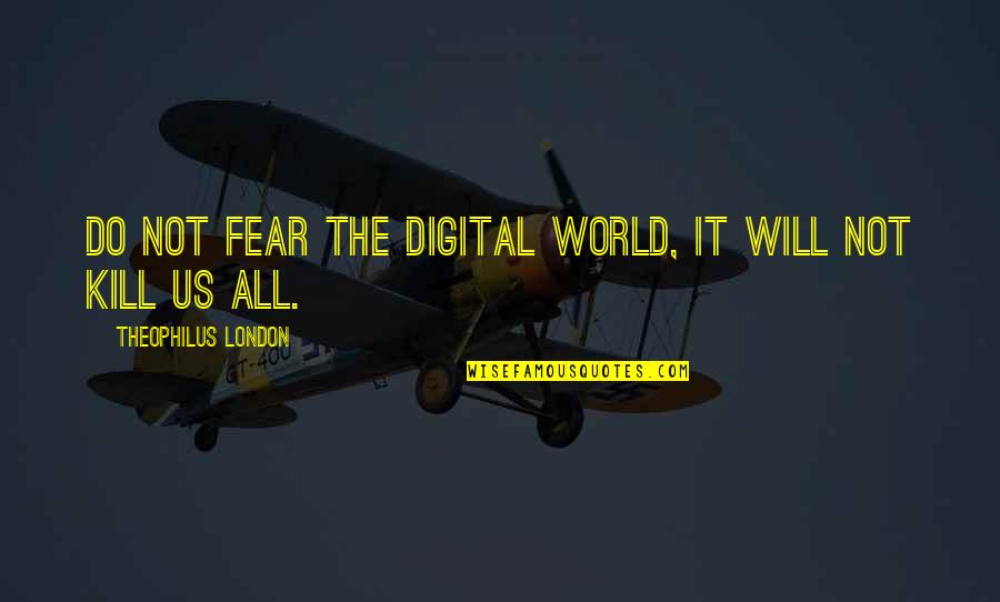 Rzr Insurance Quotes By Theophilus London: Do not fear the digital world, it will