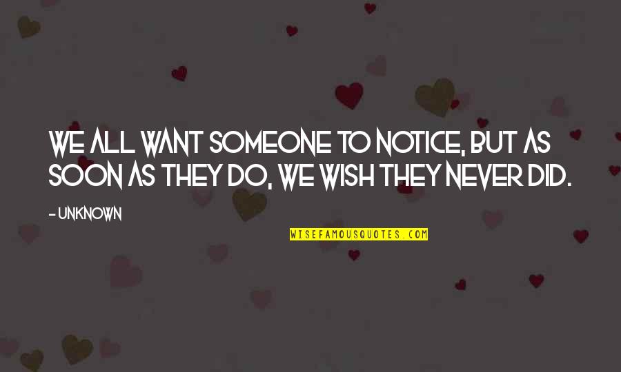 Rzucanie Butelka Quotes By Unknown: We all want someone to notice, but as