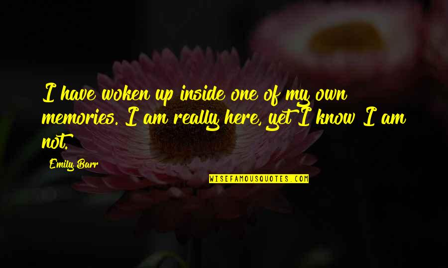Rzucek Quotes By Emily Barr: I have woken up inside one of my