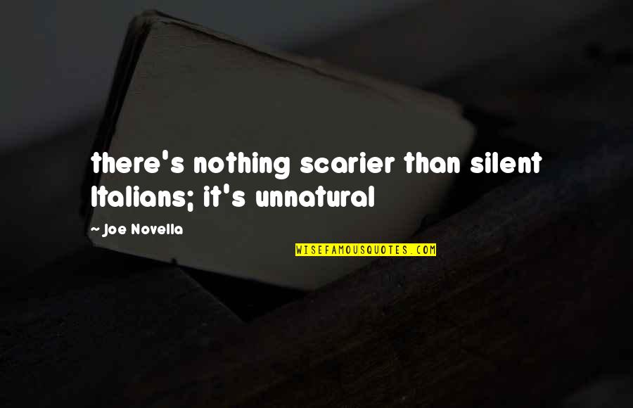Rzucili Quotes By Joe Novella: there's nothing scarier than silent Italians; it's unnatural