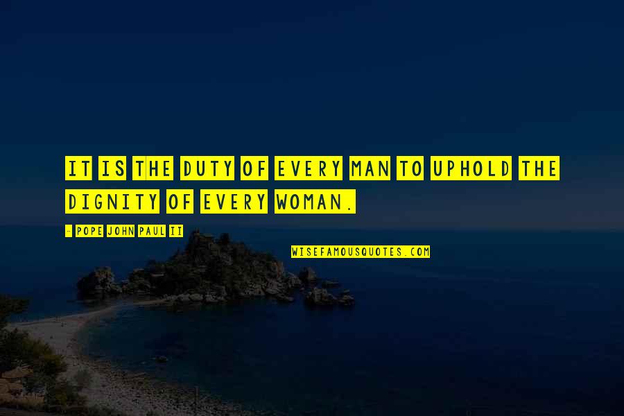 Rzucili Quotes By Pope John Paul II: It is the duty of every man to Rzucili Quotes By Pope John Paul II: It is the duty of every man to