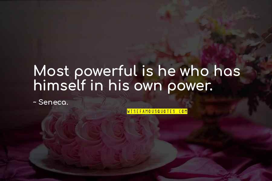 Rzut Wolny Quotes By Seneca.: Most powerful is he who has himself in