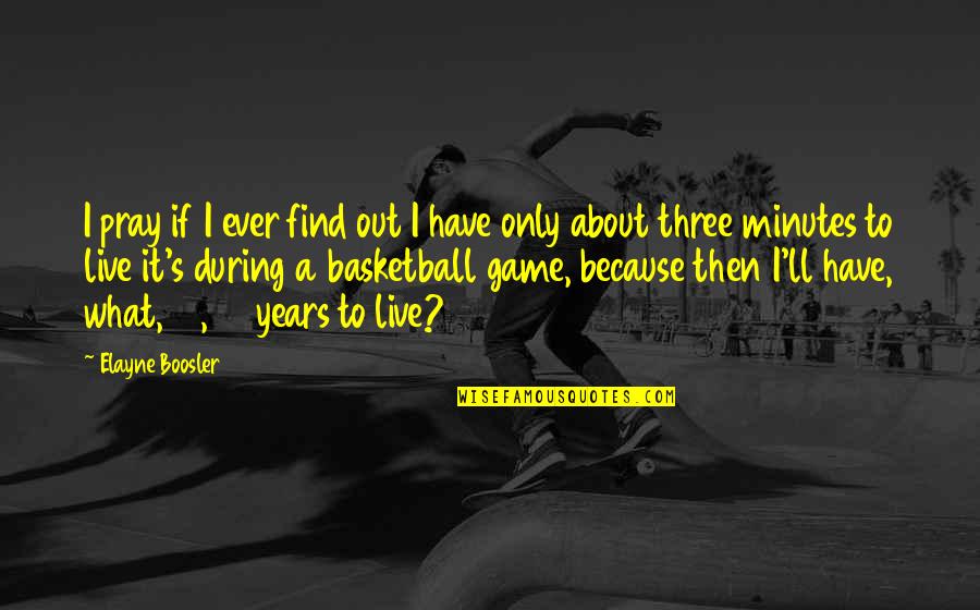 S 10 Quotes By Elayne Boosler: I pray if I ever find out I S 10 Quotes By Elayne Boosler: I pray if I ever find out I
