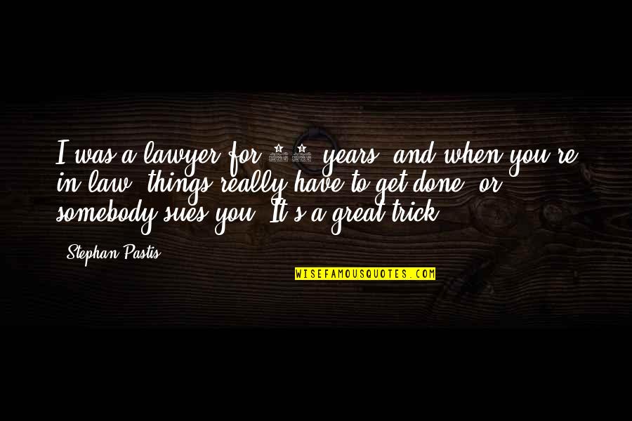 S 10 Quotes By Stephan Pastis: I was a lawyer for 10 years, and S 10 Quotes By Stephan Pastis: I was a lawyer for 10 years, and