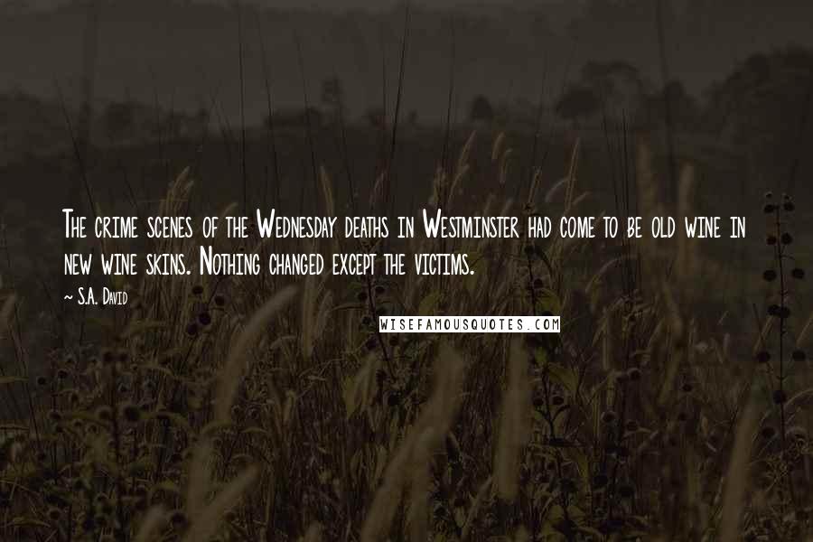 S.A. David quotes: The crime scenes of the Wednesday deaths in Westminster had come to be old wine in new wine skins. Nothing changed except the victims.