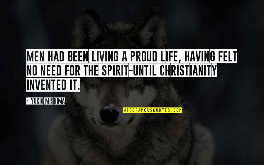 S C3 A1ndor M C3 A1rai Quotes By Yukio Mishima: Men had been living a proud life, having S C3 A1ndor M C3 A1rai Quotes By Yukio Mishima: Men had been living a proud life, having